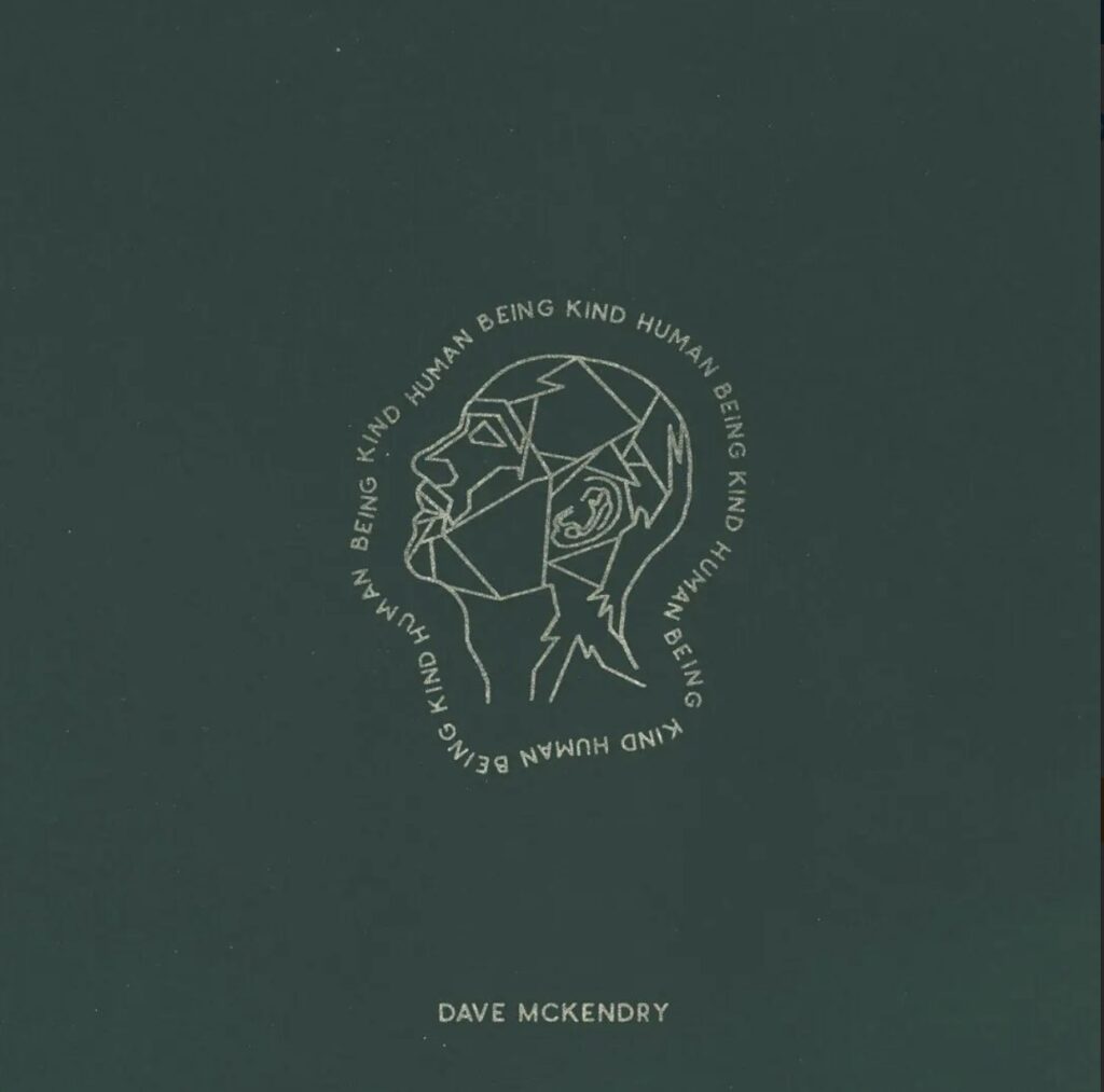 Human Being Kind by Dave McKendry