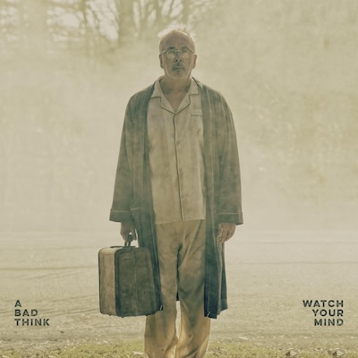 Watch Your Mind by A Bad Think